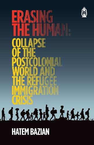 Erasing The Human: Collapse of The Postcolonial World and The Refugee Immigration Crisis