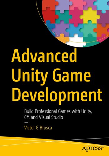 Advanced Unity Game Development: Build Professional Games with Unity, C#, and Visual Studio