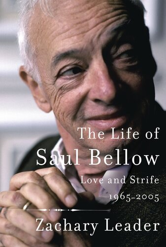 The Life of Saul Bellow: Love and Strife, 1965-2005