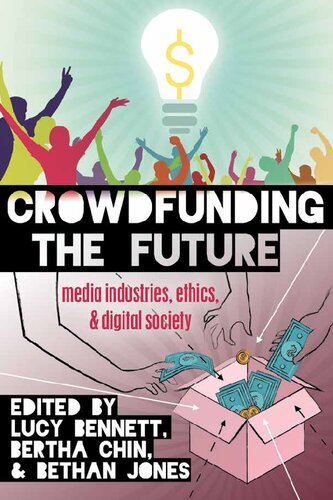 Crowdfunding the Future: Media Industries, Ethics, and Digital Society