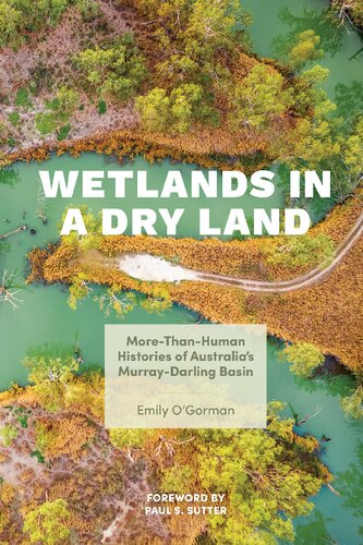 Wetlands in a Dry Land: More-Than-Human Histories of Australia's Murray-Darling Basin