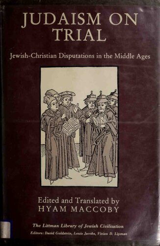 Judaism on Trial: Jewish-Christian Disputations in the Middle Ages