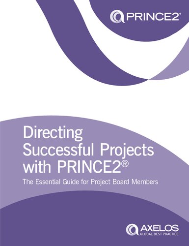 Directing Successful Projects with PRINCE2: The Essential Guide for Project Board Members