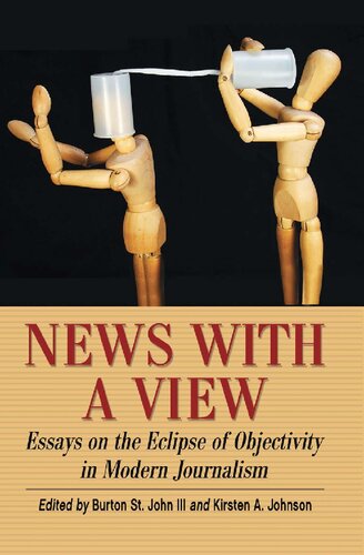 News with a View: Essays on the Eclipse of Objectivity in Modern Journalism