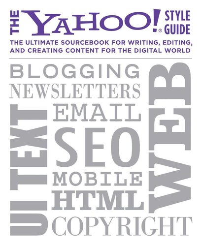 The Yahoo! style guide : the ultimate sourcebook for writing, editing, and creating content for the digital world