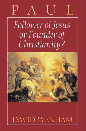 Paul: Follower of Jesus or Founder of Christianity?