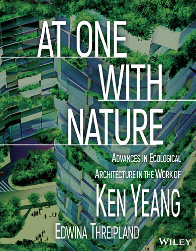 At One with Nature: Advances in Ecological Architecture in the Work of Ken Yeang