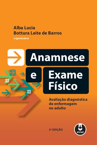 Anamnese e Exame Físico - 3ed: Avaliação Diagnóstica de Enfermagem no Adulto