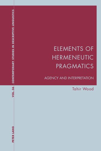 Elements of Hermeneutic Pragmatics: Agency and Interpretation