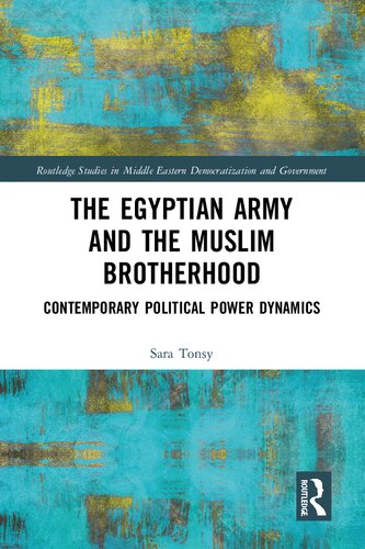 The Egyptian Army and the Muslim Brotherhood: Contemporary Political Power Dynamics