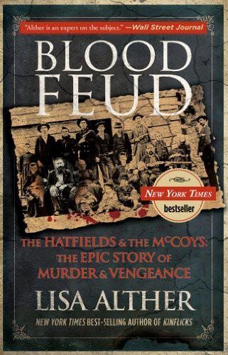 Blood Feud: The Hatfields and the McCoys: The Epic Story of Murder and Vengeance