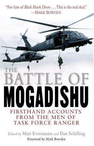 The Battle of Mogadishu : Firsthand Accounts from the Men of Task Force Ranger