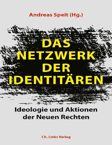 DAS NETZWERK DER IDENTITÄREN. Ideologie und Aktionen der Neuen Rechten