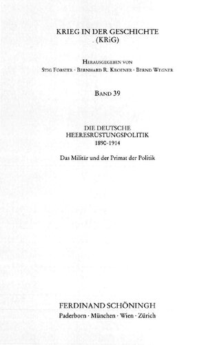 Die deutsche Heeresrüstungspolitik 1890-1914 : Das Militär und der Primat der Politik