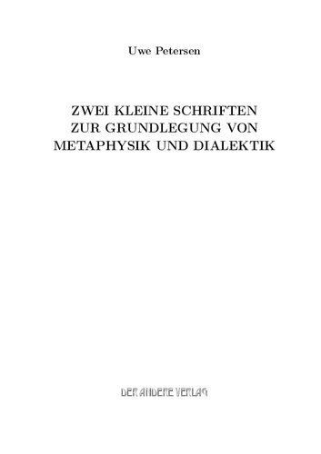 Zwei kleine Schriften zur Grundlegung von Metaphysik und Dialektik