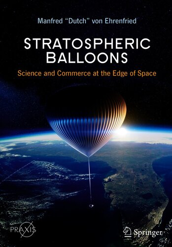 Stratospheric Balloons: Science and Commerce at the Edge of Space (Springer Praxis Books)