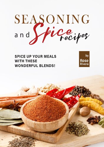 Seasoning and Spice Recipes: Spice up Your Meals with these Wonderful Blends!