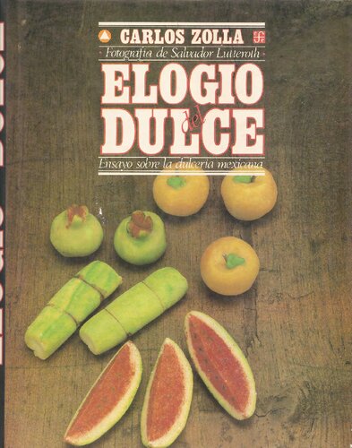 Elogio del dulce: ensayo sobre la dulcería mexicana (Tezontle) (Spanish Edition)