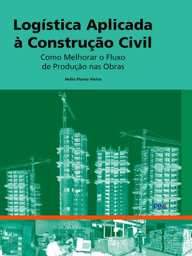 Logística Aplicada à Construção Civil. Como Melhorar o Fluxo de Produção nas Obras