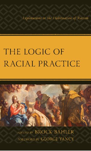 The Logic of Racial Practice: Explorations in the Habituation of Racism