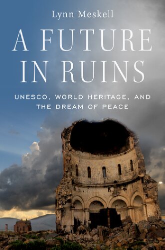 A Future in Ruins: UNESCO, World Heritage, and the Dream of Peace