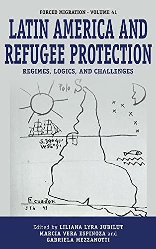 Latin America and Refugee Protection: Regimes, Logics, and Challenges