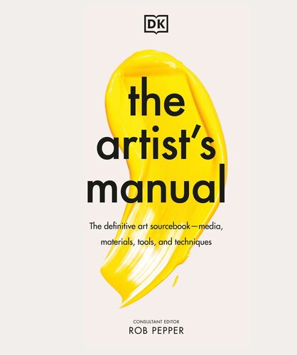 The Artist's Manual: The Definitive Art Sourcebook: Media, Materials, Tools, and Techniques