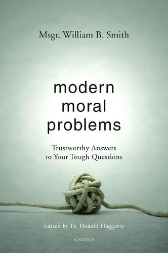 Modern Moral Problems: Trustworthy Answers to Your Tough Questions