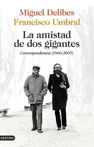 La amistad de dos gigantes: Correspondencia (1960-2007)