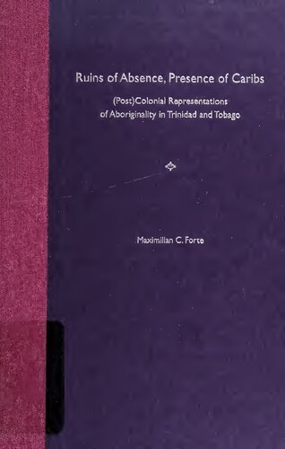 Ruins of Absence, Presence of Caribs: (Post)Colonial Representations of Aboriginality in Trinidad and Tobago