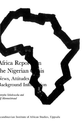 Africa reports on the Nigerian Crisis: News, attitudes and background information : a study of press performance, government attitude to Biafra and ethnopolitical integration