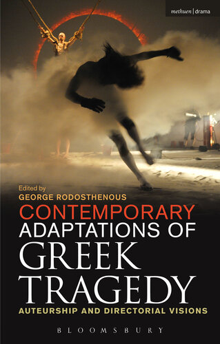 Contemporary Adaptations of Greek Tragedy: Auteurship and Directorial Visions