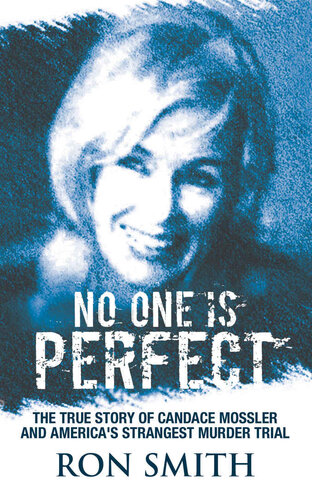 No One Is Perfect: The True Story Of Candace Mossler And America's Strangest Murder