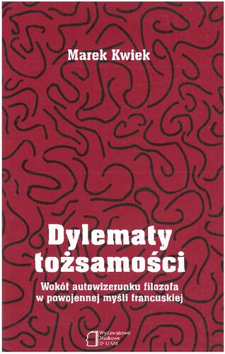 Dylematy tożsamości. Wokół autowizerunku filozofa w powojennej myśli francuskiej