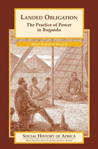 Landed Obligation: The Practice of Power in Buganda