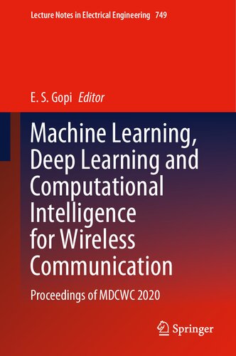 Machine Learning, Deep Learning and Computational Intelligence for Wireless Communication: Proceedings of MDCWC 2020 (Lecture Notes in Electrical Engineering, 749)