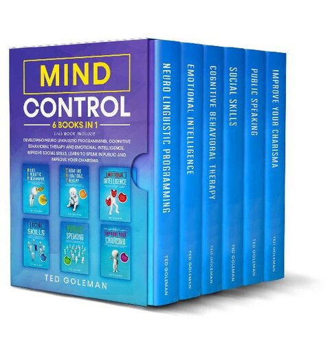 Mind Control: 6 books in 1- Developing Neuro Linguistic Programming, Cognitive Behavioral Therapy and Emotional Intelligence. Improve social skills, learn to speak in public and improve your charisma