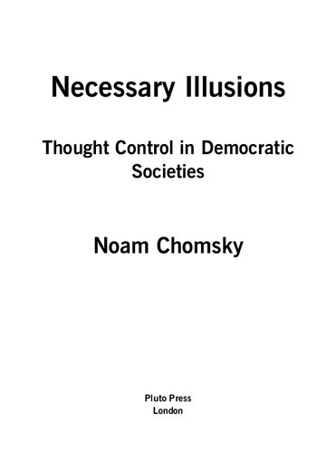 Necessary Illusions : Thought Control in Democratic Societies