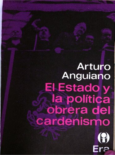 El Estado y la politica obrera del cardenismo