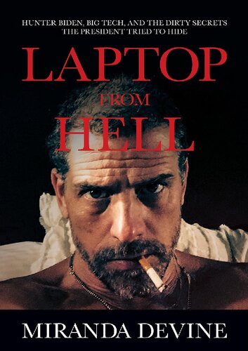 Laptop from Hell; Hunter Biden, Big Tech, and the Dirty Secrets the President tried to hide