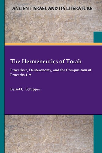 The Hermeneutics of Torah: Proverbs 2, Deuteronomy, and the Composition of Proverbs 1–9