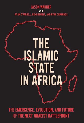 The Islamic State in Africa: The Emergence, Evolution, and Future of the Next Jihadist Battlefront