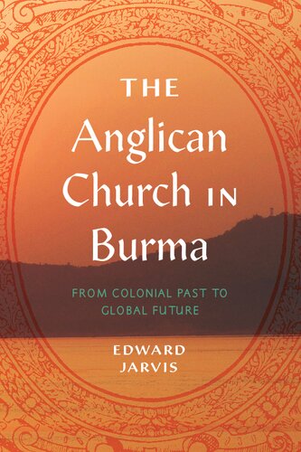 The Anglican Church in Burma: From Colonial Past to Global Future