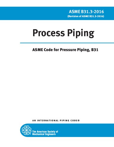 Process Piping: ASME Code for Pressure Piping, B31 : an International Piping Code