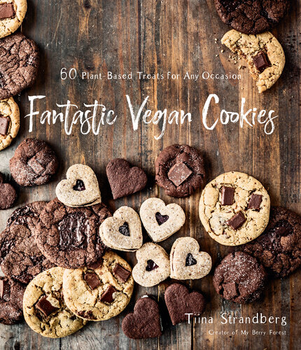 Fantastic Vegan Cookies: 60 Plant-Based Treats for Any Occasion