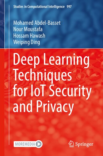 Deep Learning Techniques for IoT Security and Privacy (Studies in Computational Intelligence, 997)