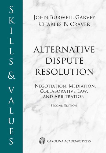 Skills & Values: Alternative Dispute Resolution: Negotiation, Mediation, Collaborative Law, and Arbitration, Second Edition