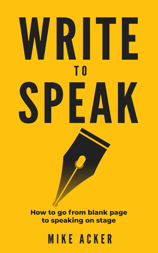 Write to Speak: How to go from blank page to speaking on stage