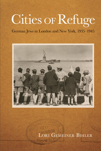 Cities of Refuge: German Jews in London and New York, 1935-1945