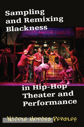 Sampling and Remixing Blackness in Hip-hop Theater and Performance